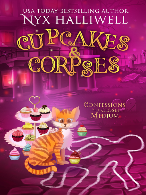 Title details for Cupcakes & Corpses, Confessions of a Closet Medium, Book 5 by Nyx Halliwell - Available